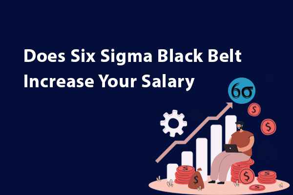 Does Six Sigma Black Belt Increase Your Salary?