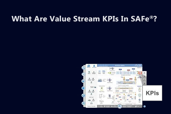 what-are-value-stream-kpis-in-safe-learnow