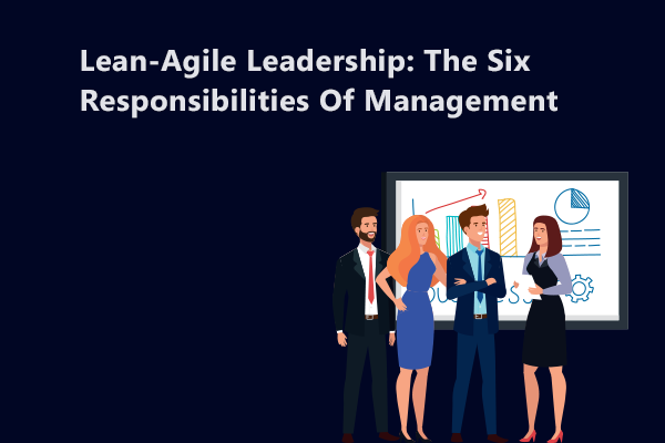 lean-agile-leadership-the-six-responsibilities-of-management