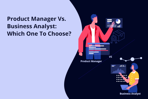 product-manager-vs-business-analyst-which-one-to-choose