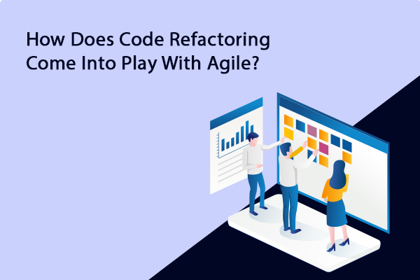 how-does-code-refactoring-come-into-play-with-agile