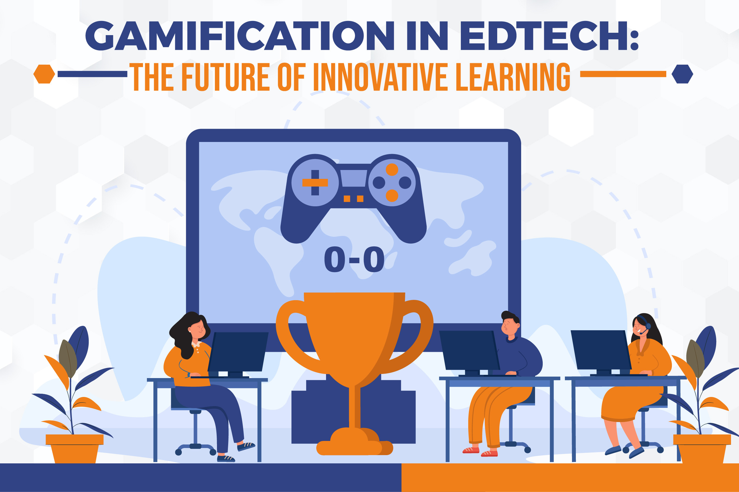 Gamification In EdTech: The Future Of Innovative Learning