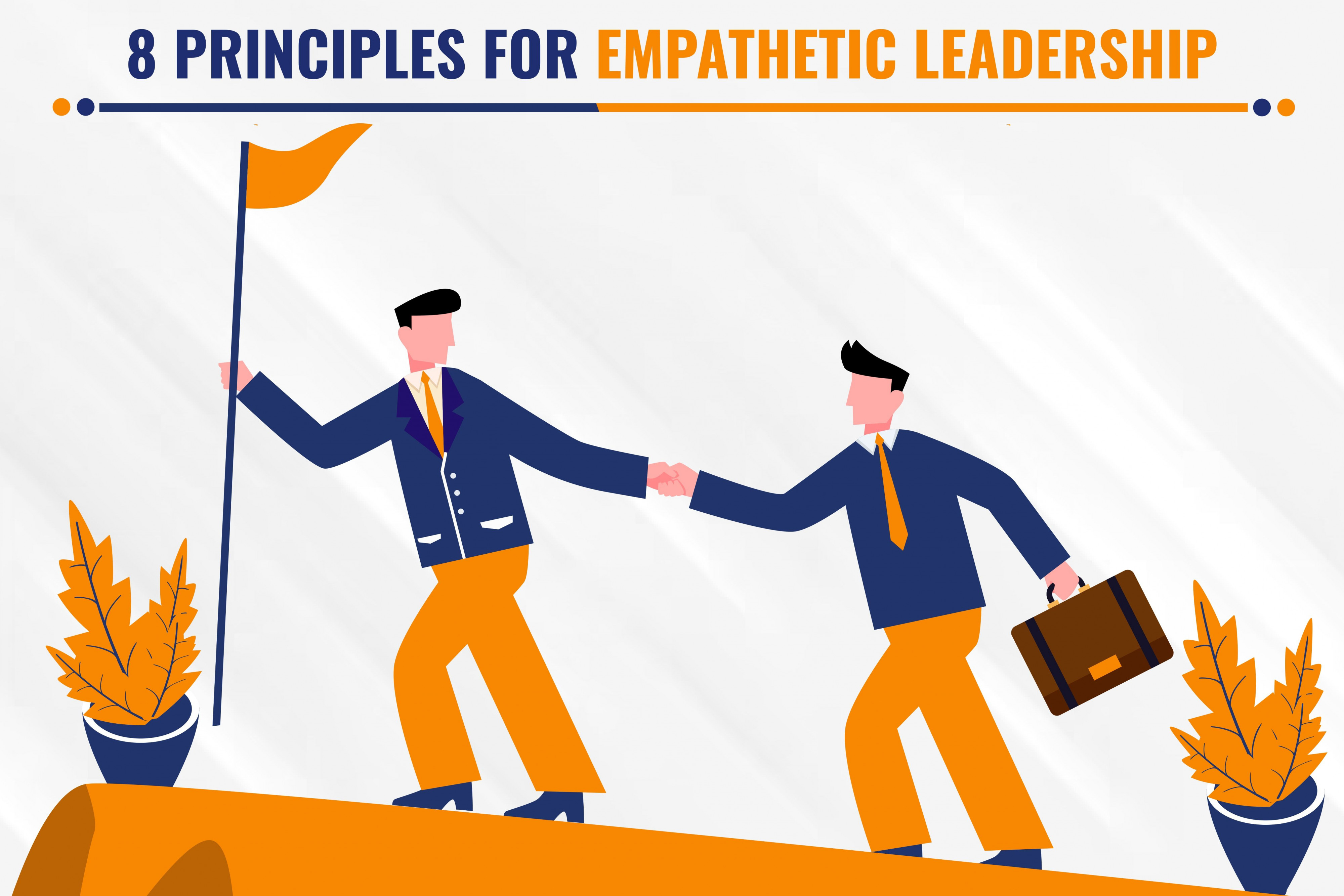 Mastering Empathetic Leadership: 8 Principles For Leadership Transformation