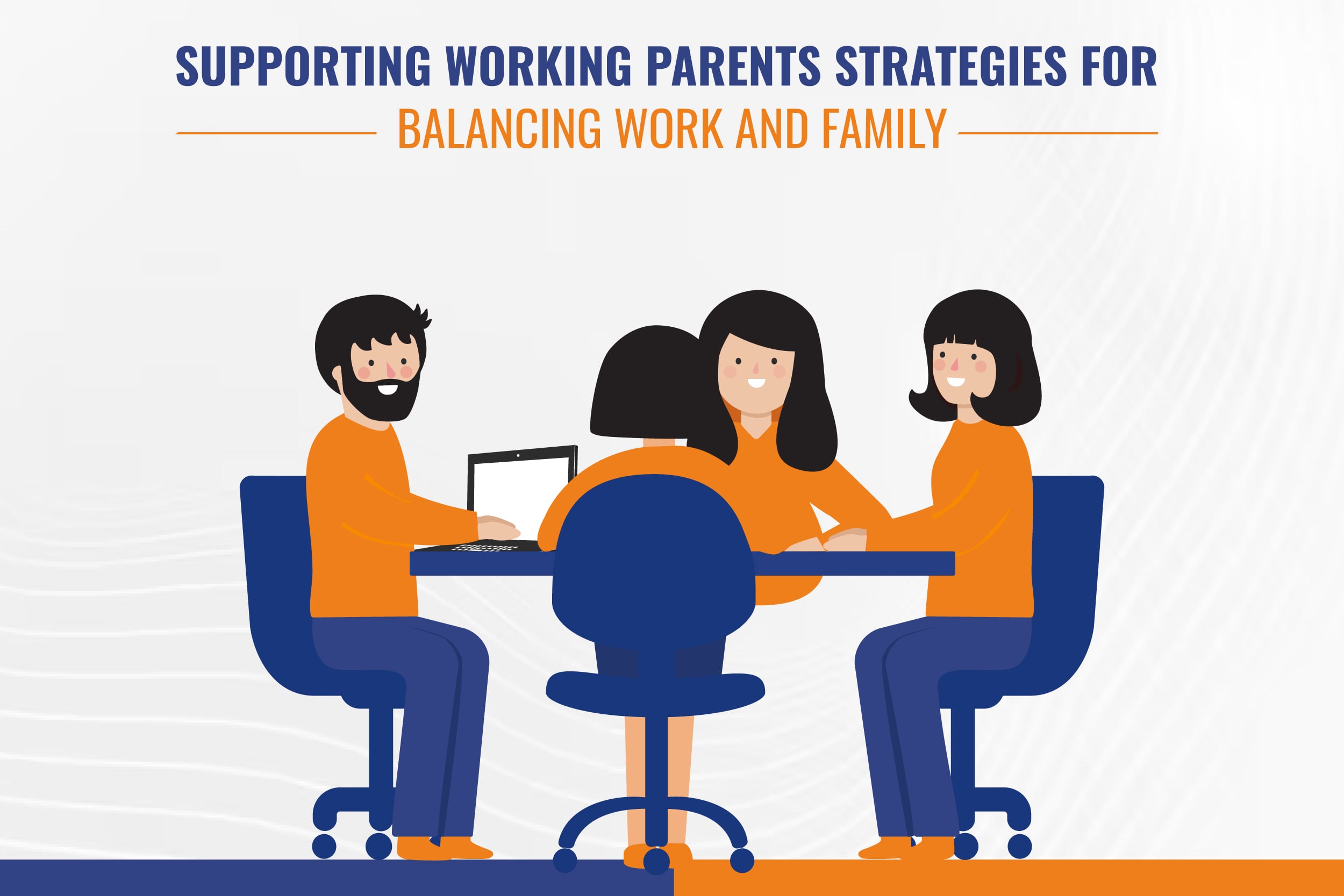 Supporting Working Parents: Strategies for Balancing Work and Family